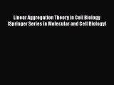 Read Linear Aggregation Theory in Cell Biology (Springer Series in Molecular and Cell Biology)