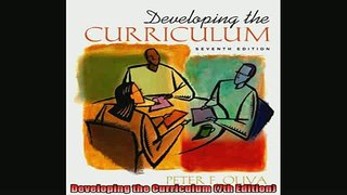 FREE DOWNLOAD  Developing the Curriculum 7th Edition  FREE BOOOK ONLINE