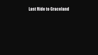 PDF Last Ride to Graceland  Full EBook
