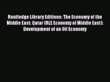 Read Routledge Library Editions: The Economy of the Middle East: Qatar (RLE Economy of Middle