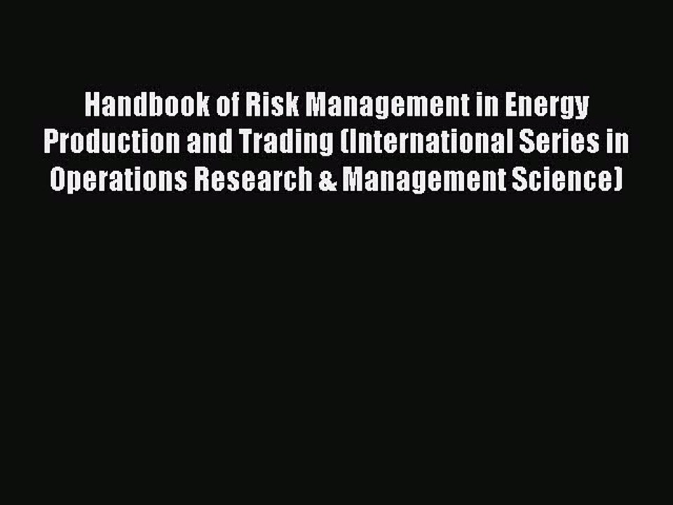 Read Handbook of Risk Management in Energy Production and Trading (International Series in