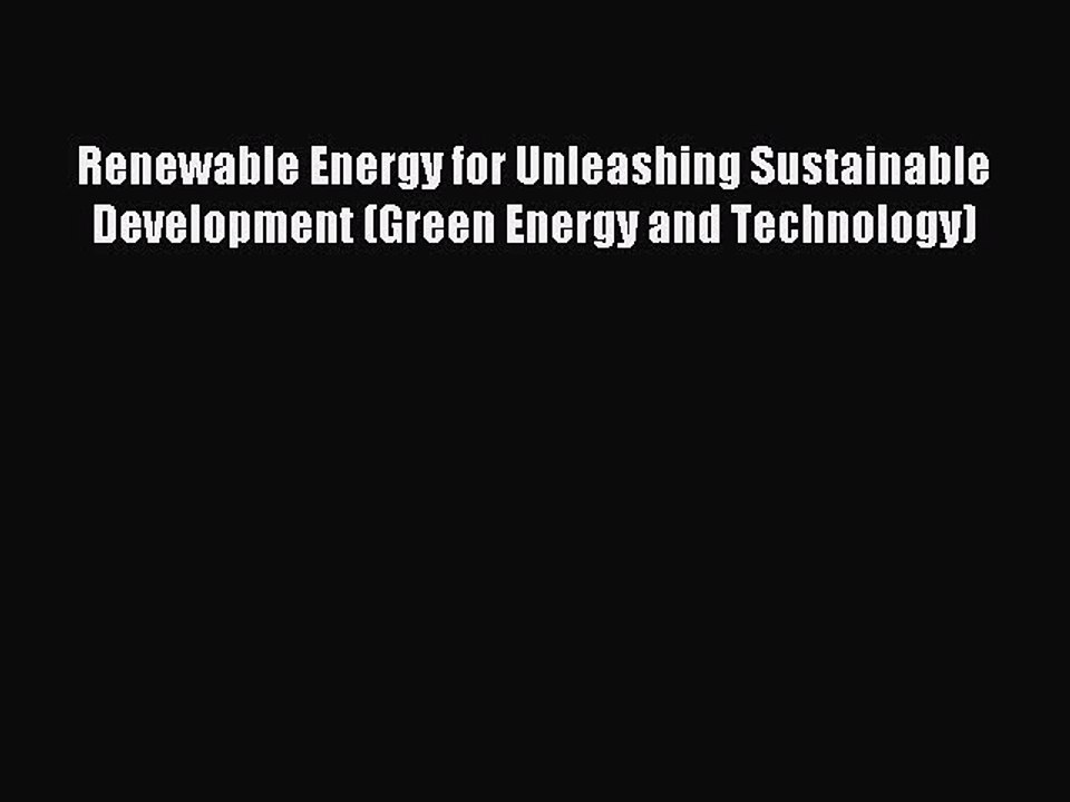 Read Renewable Energy for Unleashing Sustainable Development (Green Energy and Technology)