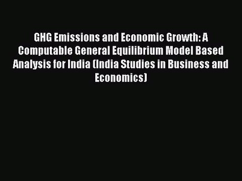 Read GHG Emissions and Economic Growth: A Computable General Equilibrium Model Based Analysis