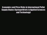 Read Economics and Price Risks in International Pellet Supply Chains (SpringerBriefs in Applied