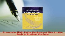 Download  Overcoming Night Eating Syndrome A Stepbystep Guide to Breaking the Cycle Free Books