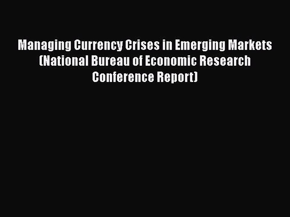 Read Managing Currency Crises in Emerging Markets (National Bureau of Economic Research Conference