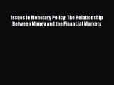 Read Issues in Monetary Policy: The Relationship Between Money and the Financial Markets Ebook