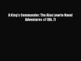 Download A King's Commander: The Alan Lewrie Naval Adventures #7 (Bk. 7)  EBook