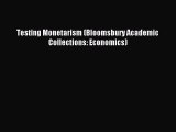 Download Testing Monetarism (Bloomsbury Academic Collections: Economics) Ebook Free