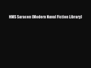 PDF HMS Saracen (Modern Naval Fiction Library)  Read Online