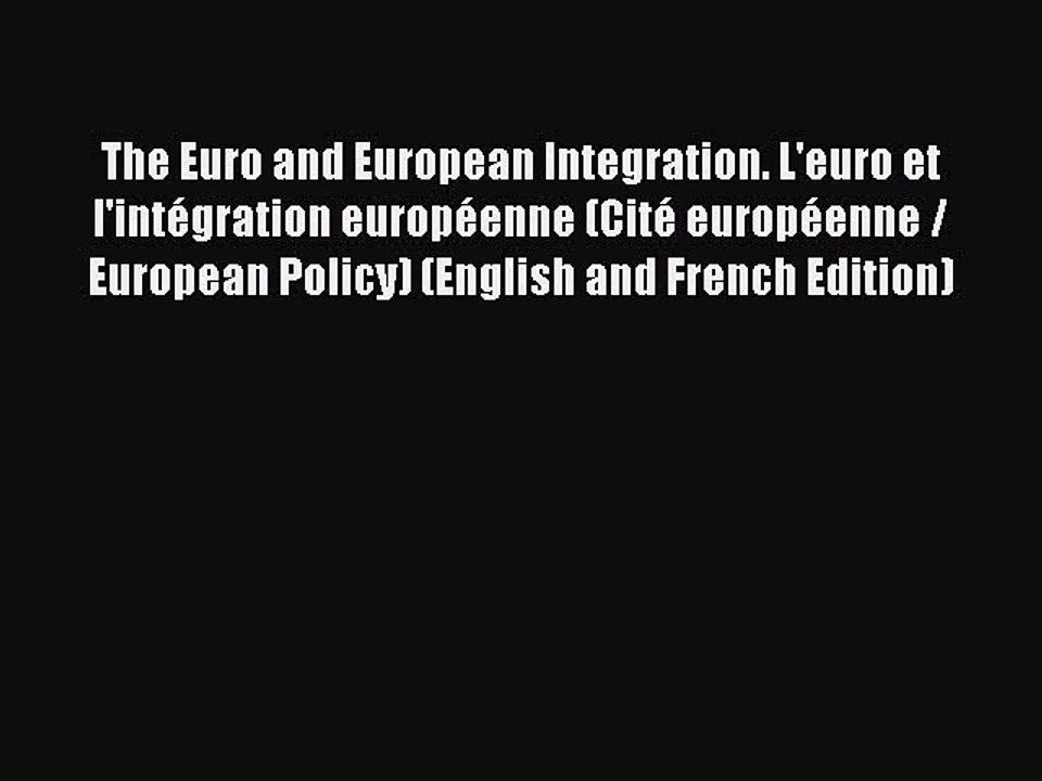 Read The Euro and European Integration. L'euro et l'intégration européenne (Cité européenne