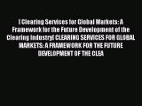 Read Clearing Services for Global Markets: A Framework for the Future Development of the Clearing