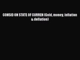 Download CONSID ON STATE OF CURREN (Gold money inflation & deflation) Ebook Online