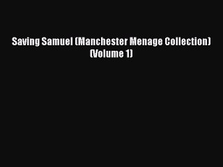 PDF Saving Samuel (Manchester Menage Collection) (Volume 1)  EBook