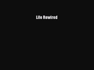 PDF Life Rewired  EBook