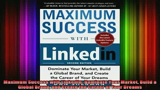 READ book  Maximum Success with LinkedIn Dominate Your Market Build a Global Brand and Create the Free Online