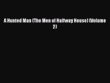 Download A Hunted Man (The Men of Halfway House) (Volume 2)  Read Online