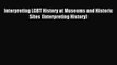 Read Interpreting LGBT History at Museums and Historic Sites (Interpreting History) PDF Online