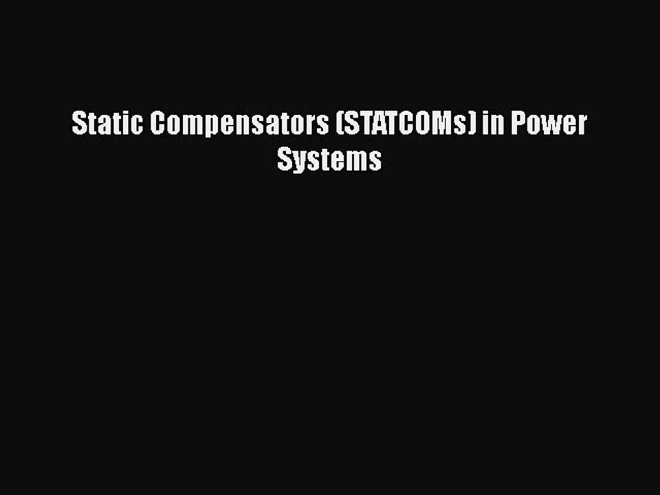 Read Static Compensators (STATCOMs) in Power Systems Ebook Free