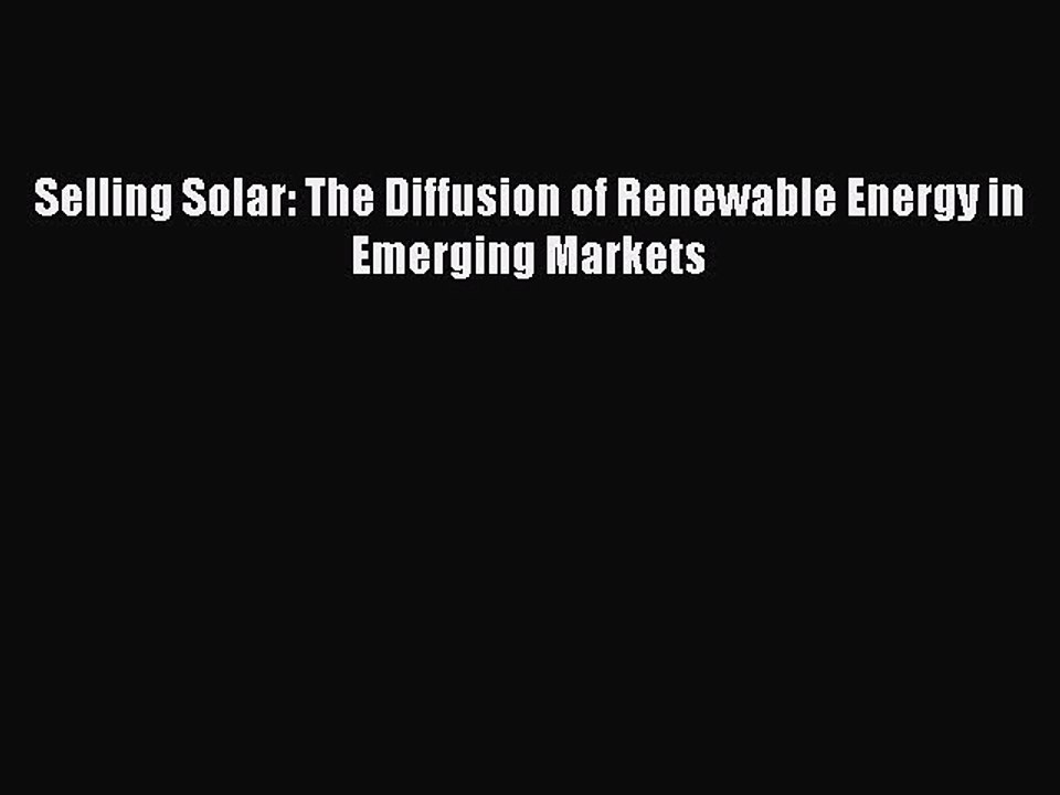 Download Selling Solar: The Diffusion of Renewable Energy in Emerging Markets PDF Free