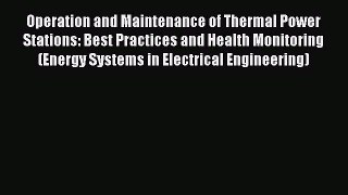 Read Operation and Maintenance of Thermal Power Stations: Best Practices and Health Monitoring