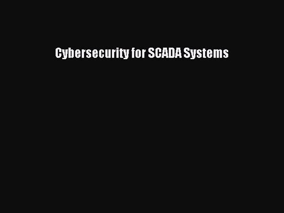 Read Cybersecurity for SCADA Systems Ebook Free