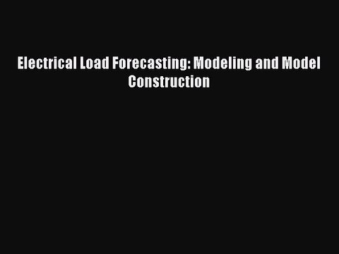 Read Electrical Load Forecasting: Modeling and Model Construction PDF Free