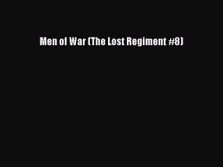PDF Men of War (The Lost Regiment #8) Free Books