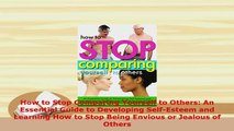 Download  How to Stop Comparing Yourself to Others An Essential Guide to Developing SelfEsteem and Free Books