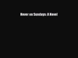 PDF Never on Sundays: A Novel  EBook