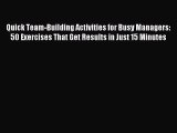 Read Quick Team-Building Activities for Busy Managers: 50 Exercises That Get Results in Just
