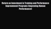 Read Return on Investment in Training and Performance Improvement Programs (Improving Human