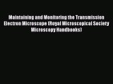 Read Maintaining and Monitoring the Transmission Electron Microscope (Royal Microscopical Society