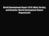 Read World Development Report 2015: Mind Society and Behavior (World Development Report (Paperback))