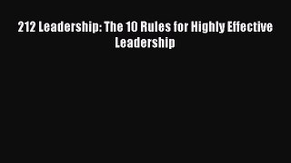 Read 212 Leadership: The 10 Rules for Highly Effective Leadership Ebook Free