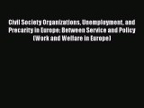 Read Civil Society Organizations Unemployment and Precarity in Europe: Between Service and