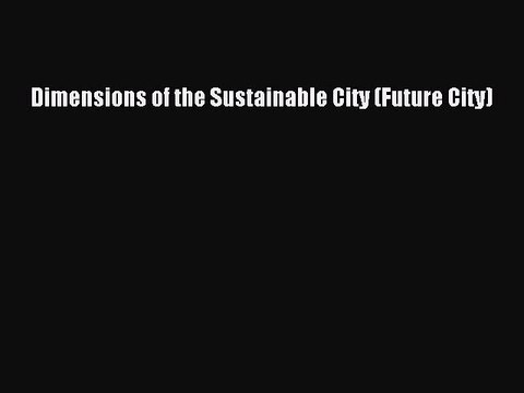 Read Dimensions of the Sustainable City (Future City) Ebook Free