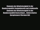 Read Elemente der Arbeitslosigkeit in der Bundesrepublik: Konjunkturelle und strukturelle Elemente