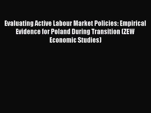 Read Evaluating Active Labour Market Policies: Empirical Evidence for Poland During Transition
