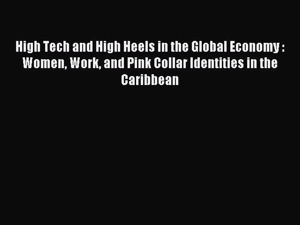 Read High Tech and High Heels in the Global Economy : Women Work and Pink Collar Identities