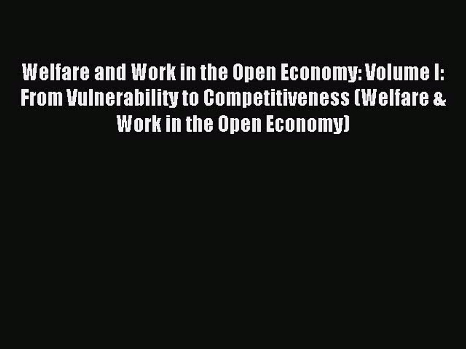 Read Welfare and Work in the Open Economy: Volume I: From Vulnerability to Competitiveness