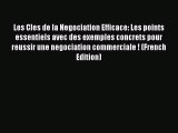 FREEPDF Les Cles de la Negociation Efficace: Les points essentiels avec des exemples concrets