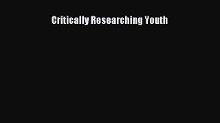 Read Critically Researching Youth Ebook Online