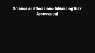 Download Science and Decisions: Advancing Risk Assessment PDF Online