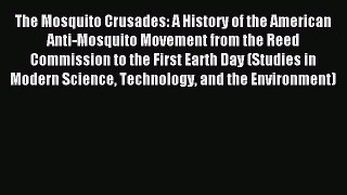 Read The Mosquito Crusades: A History of the American Anti-Mosquito Movement from the Reed