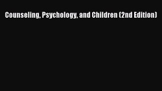 Download Counseling Psychology and Children (2nd Edition) PDF Free