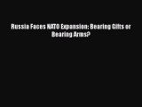 Download Book Russia Faces NATO Expansion: Bearing Gifts or Bearing Arms? E-Book Free