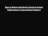 Read Book Days of Defeat and Victory (Jackson School Publications in International Studies)