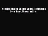 Read Books Mammals of South America Volume 1: Marsupials Xenarthrans Shrews and Bats E-Book