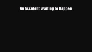 Read An Accident Waiting to Happen Ebook Free
